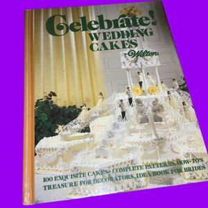 Willton: CELEBRATE WEDDING CAKES - 100 Exquisite Cakes, Patterns, Instructions